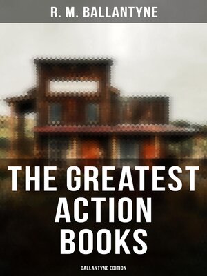 cover image of The Greatest Action Books--Ballantyne Edition